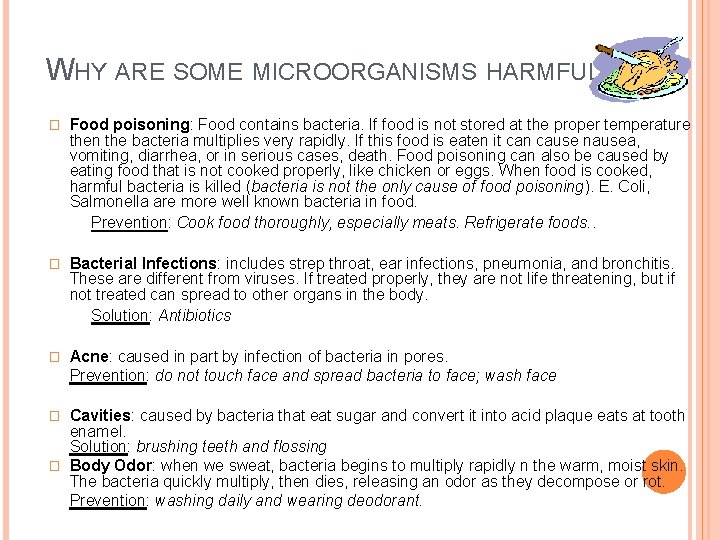 WHY ARE SOME MICROORGANISMS HARMFUL? � Food poisoning: Food contains bacteria. If food is