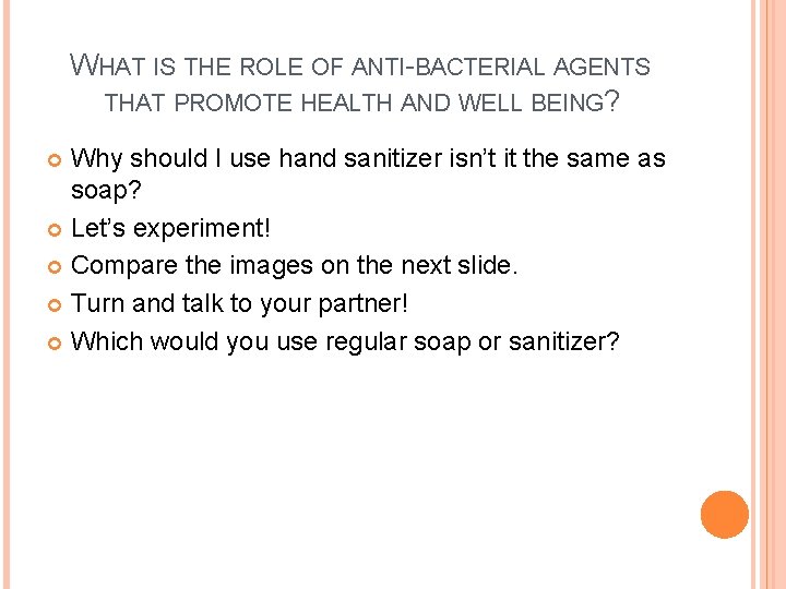 WHAT IS THE ROLE OF ANTI-BACTERIAL AGENTS THAT PROMOTE HEALTH AND WELL BEING? Why WHAT IS THE ROLE OF ANTI-BACTERIAL AGENTS THAT PROMOTE HEALTH AND WELL BEING? Why