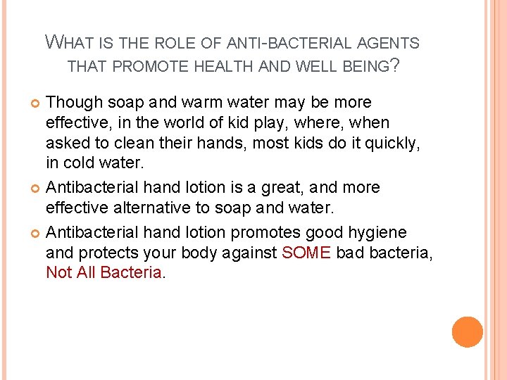 WHAT IS THE ROLE OF ANTI-BACTERIAL AGENTS THAT PROMOTE HEALTH AND WELL BEING? Though WHAT IS THE ROLE OF ANTI-BACTERIAL AGENTS THAT PROMOTE HEALTH AND WELL BEING? Though