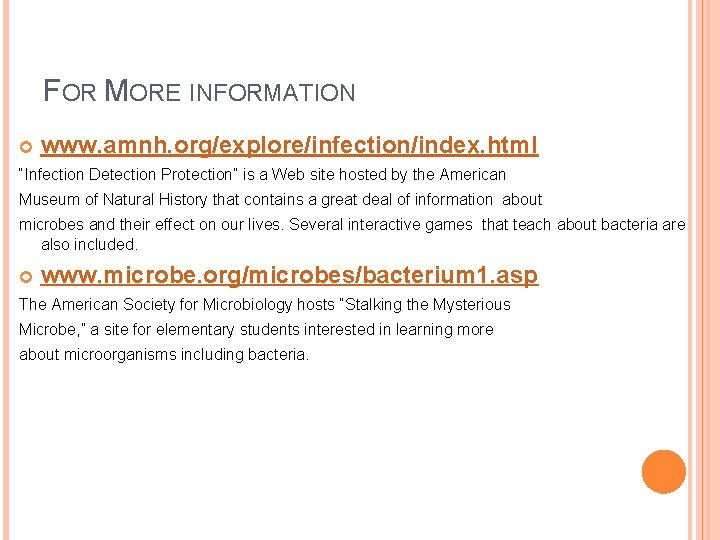FOR MORE INFORMATION www. amnh. org/explore/infection/index. html “Infection Detection Protection” is a Web site FOR MORE INFORMATION www. amnh. org/explore/infection/index. html “Infection Detection Protection” is a Web site