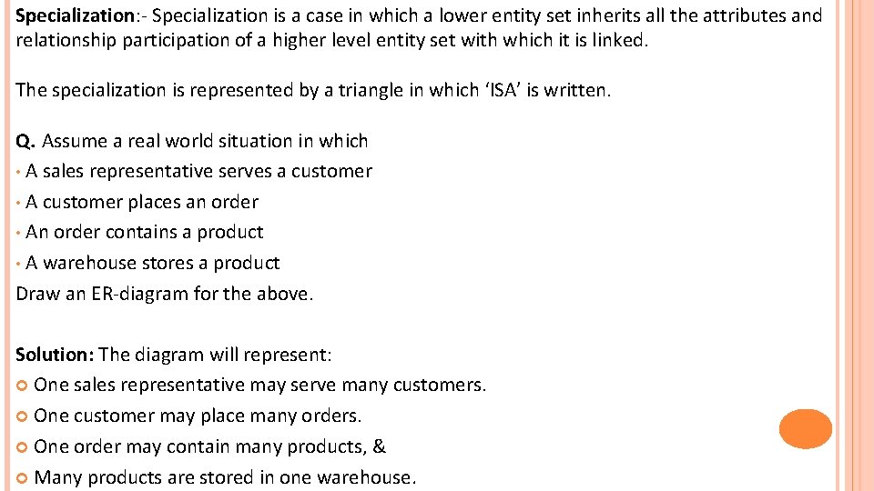 Specialization: - Specialization is a case in which a lower entity set inherits all Specialization: - Specialization is a case in which a lower entity set inherits all