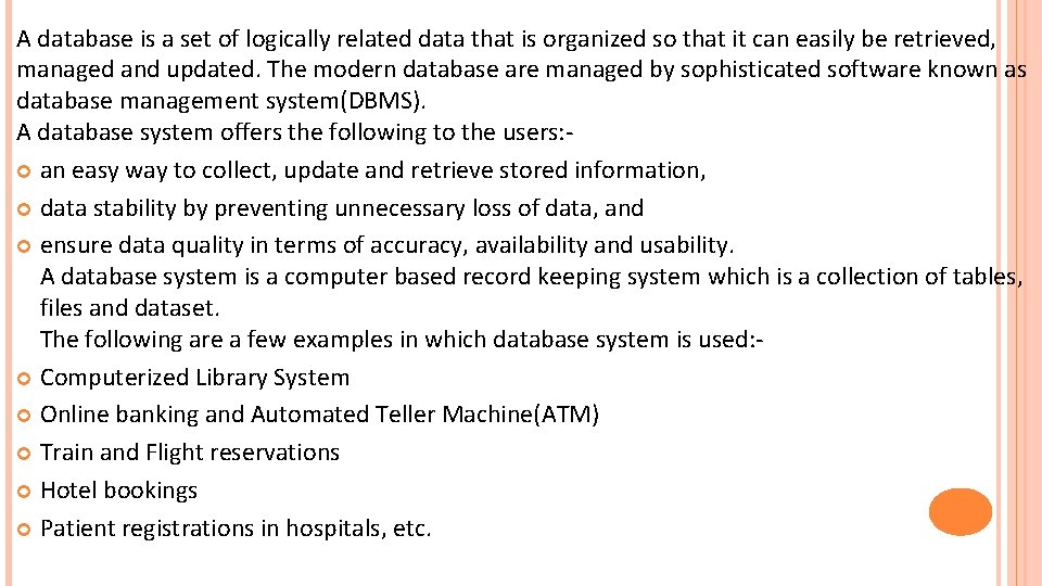 A database is a set of logically related data that is organized so that A database is a set of logically related data that is organized so that