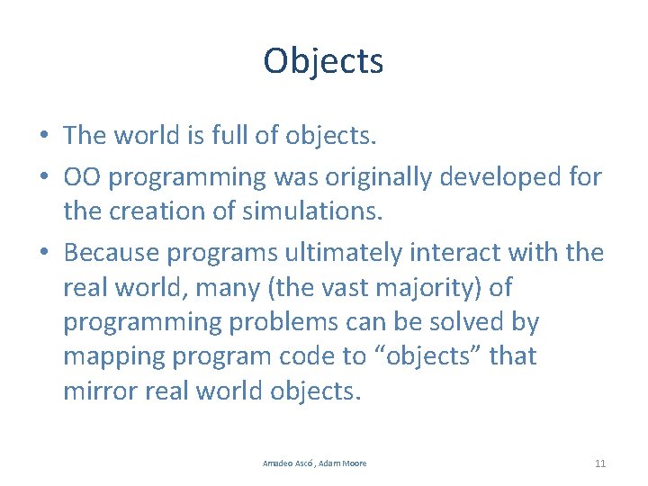 Objects • The world is full of objects. • OO programming was originally developed Objects • The world is full of objects. • OO programming was originally developed