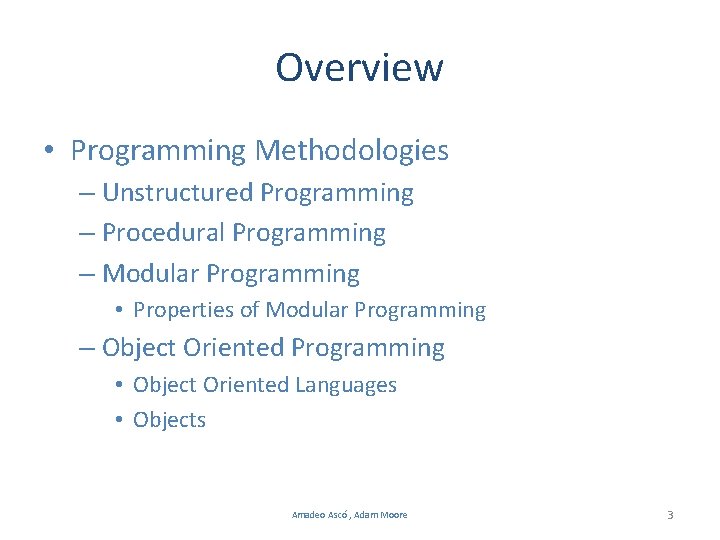 Overview • Programming Methodologies – Unstructured Programming – Procedural Programming – Modular Programming • Overview • Programming Methodologies – Unstructured Programming – Procedural Programming – Modular Programming •