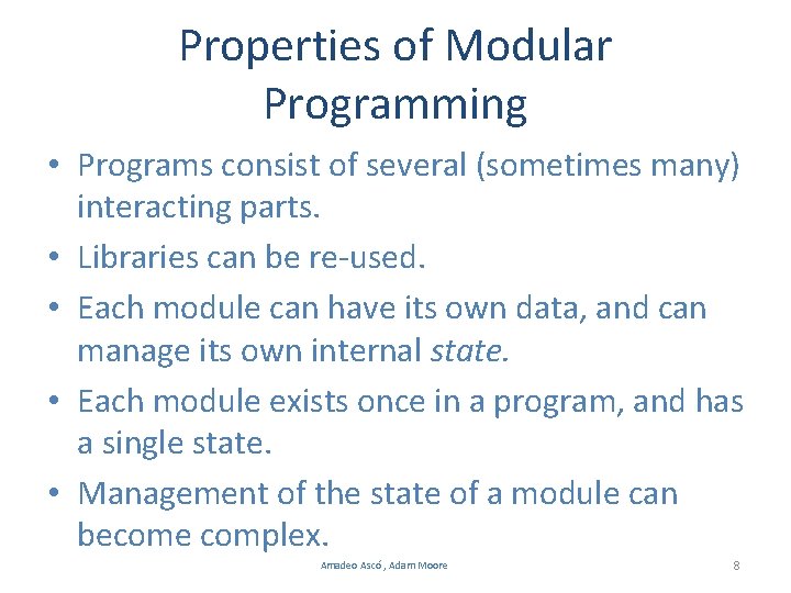 Properties of Modular Programming • Programs consist of several (sometimes many) interacting parts. • Properties of Modular Programming • Programs consist of several (sometimes many) interacting parts. •
