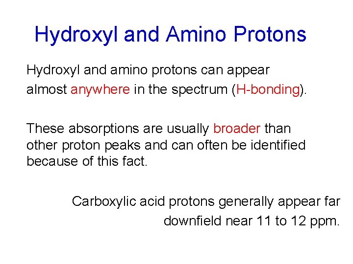 Hydroxyl and Amino Protons Hydroxyl and amino protons can appear almost anywhere in the