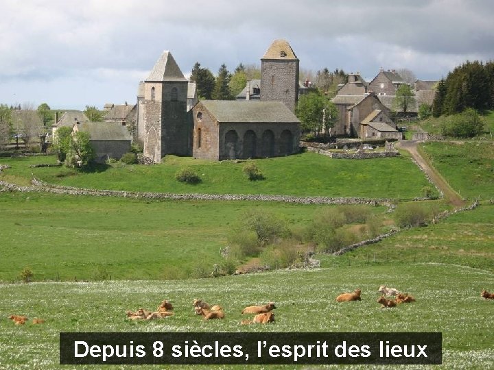 Depuis 8 siècles, l’esprit des lieux 