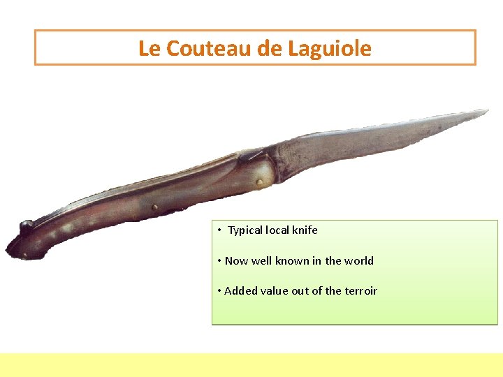 Le Couteau de Laguiole • Typical local knife • Now well known in the