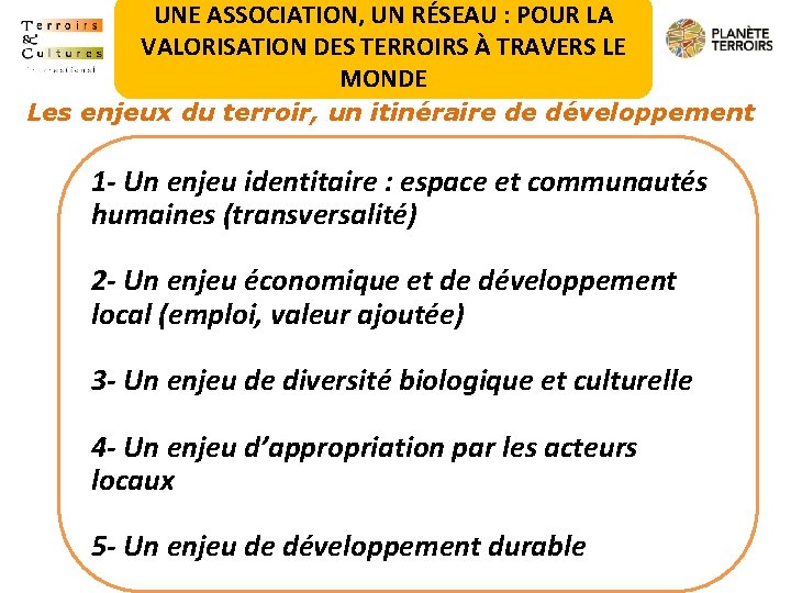 UNE ASSOCIATION, UN RÉSEAU : POUR LA VALORISATION DES TERROIRS À TRAVERS LE MONDE