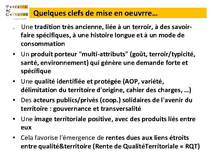 Quelques clefs de mise en oeuvrre…. Une tradition très ancienne, liée à un terroir,