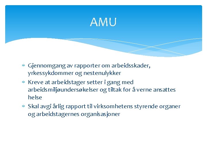 AMU Gjennomgang av rapporter om arbeidsskader, yrkessykdommer og nestenulykker Kreve at arbeidstager setter i AMU Gjennomgang av rapporter om arbeidsskader, yrkessykdommer og nestenulykker Kreve at arbeidstager setter i