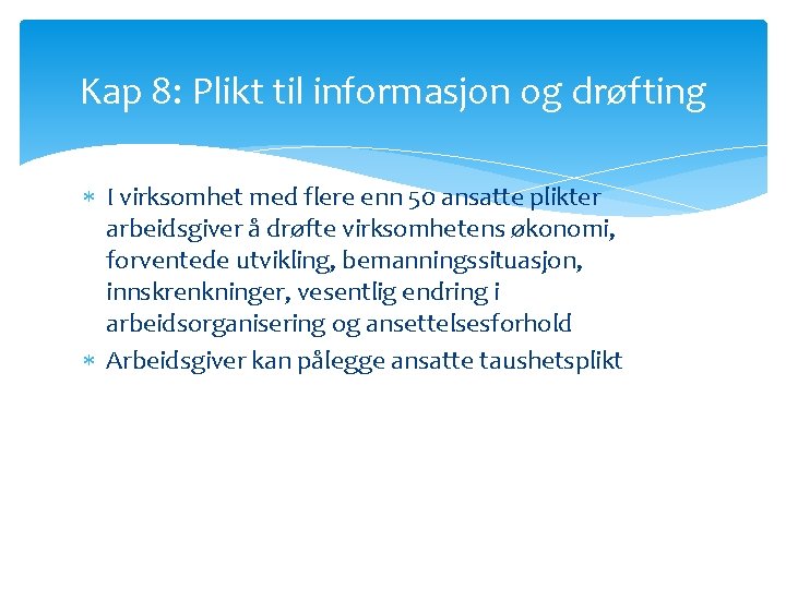 Kap 8: Plikt til informasjon og drøfting I virksomhet med flere enn 50 ansatte Kap 8: Plikt til informasjon og drøfting I virksomhet med flere enn 50 ansatte