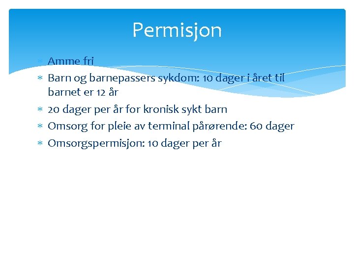 Permisjon Amme fri Barn og barnepassers sykdom: 10 dager i året til barnet er Permisjon Amme fri Barn og barnepassers sykdom: 10 dager i året til barnet er