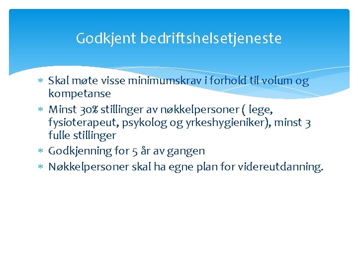Godkjent bedriftshelsetjeneste Skal møte visse minimumskrav i forhold til volum og kompetanse Minst 30% Godkjent bedriftshelsetjeneste Skal møte visse minimumskrav i forhold til volum og kompetanse Minst 30%