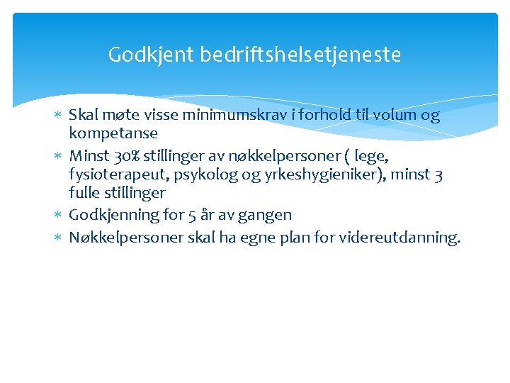 Godkjent bedriftshelsetjeneste Skal møte visse minimumskrav i forhold til volum og kompetanse Minst 30%