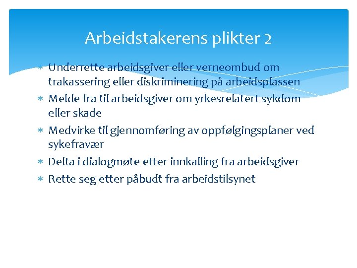 Arbeidstakerens plikter 2 Underrette arbeidsgiver eller verneombud om trakassering eller diskriminering på arbeidsplassen Melde