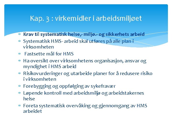 Kap. 3 : virkemidler i arbeidsmiljøet Krav til systematisk helse, - miljø. - og