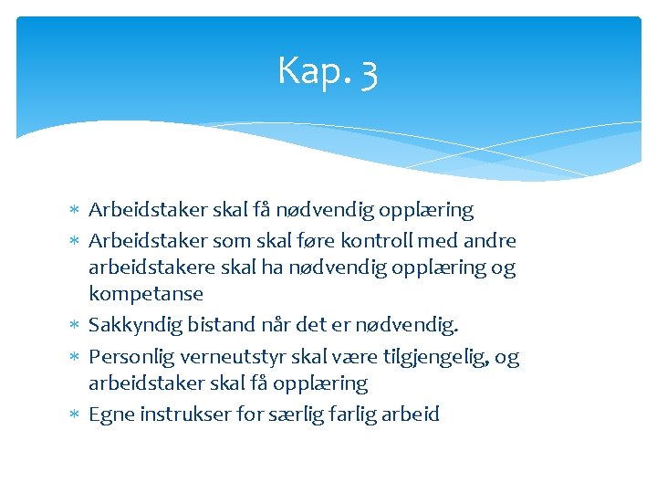 Kap. 3 Arbeidstaker skal få nødvendig opplæring Arbeidstaker som skal føre kontroll med andre Kap. 3 Arbeidstaker skal få nødvendig opplæring Arbeidstaker som skal føre kontroll med andre