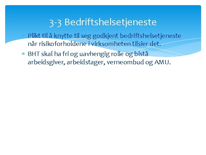 3 -3 Bedriftshelsetjeneste Plikt til å knytte til seg godkjent bedriftshelsetjeneste når risikoforholdene i