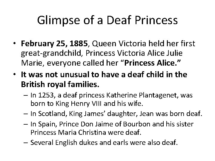 Glimpse of a Deaf Princess • February 25, 1885, Queen Victoria held her first