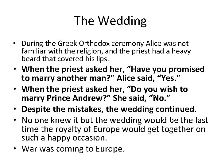 The Wedding • During the Greek Orthodox ceremony Alice was not familiar with the