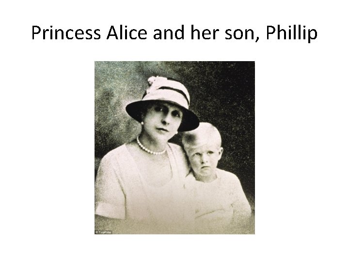 Princess Alice and her son, Phillip 