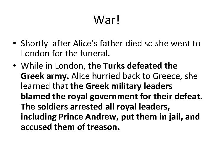 War! • Shortly after Alice’s father died so she went to London for the