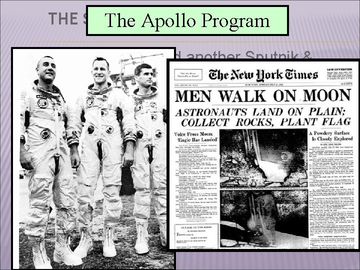 THE SPACE The RACE Apollo Program JFK hoped to avoid another Sputnik & hoped