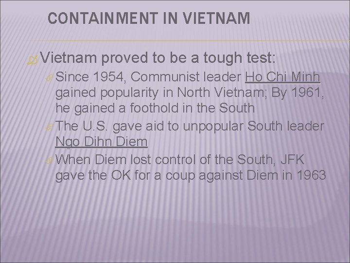 CONTAINMENT IN VIETNAM Vietnam Since proved to be a tough test: 1954, Communist leader