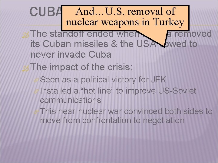 of CUBAN And…U. S. MISSILEremoval CRISIS nuclear weapons in Turkey The standoff ended when