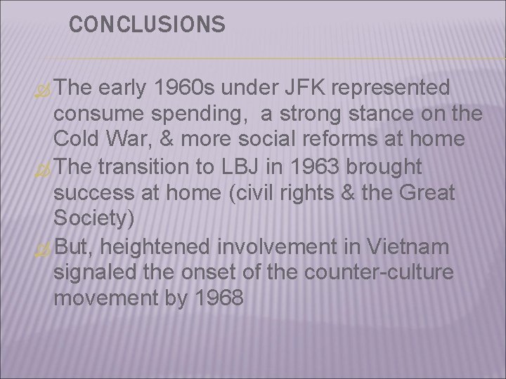 CONCLUSIONS The early 1960 s under JFK represented consume spending, a strong stance on
