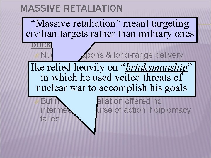 MASSIVE RETALIATION “Massive retaliation” meant targeting civilian targets rather “more than military Eisenhower wanted