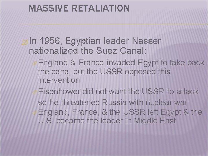 MASSIVE RETALIATION In 1956, Egyptian leader Nasser nationalized the Suez Canal: England & France