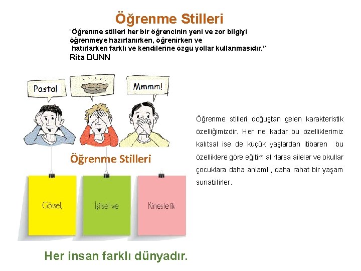 Öğrenme Stilleri “Öğrenme stilleri her bir öğrencinin yeni ve zor bilgiyi öğrenmeye hazırlanırken, öğrenirken