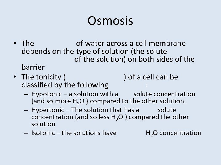 Osmosis • The of water across a cell membrane depends on the type of