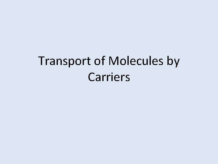 Transport of Molecules by Carriers 