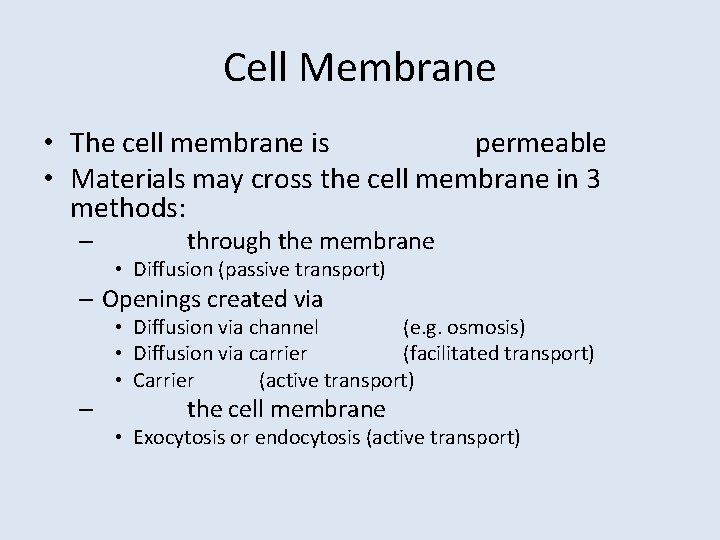 Cell Membrane • The cell membrane is permeable • Materials may cross the cell