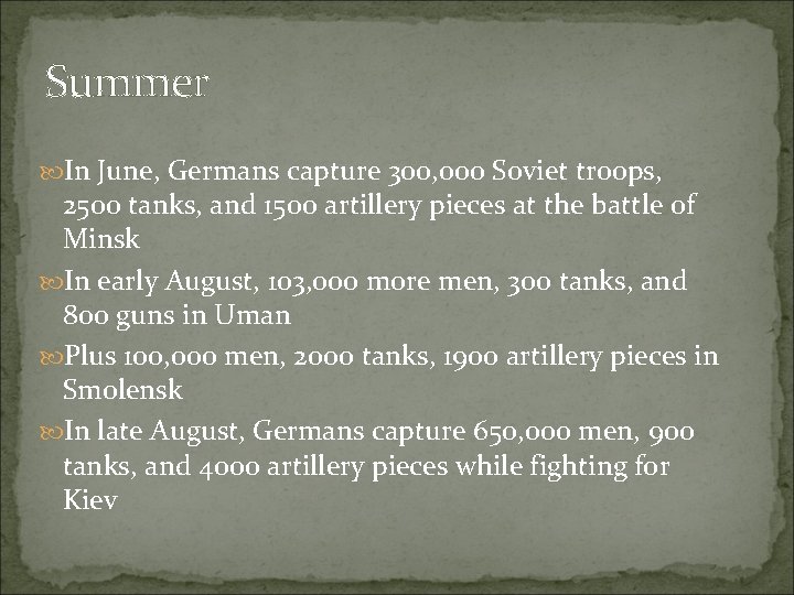 Summer In June, Germans capture 300, 000 Soviet troops, 2500 tanks, and 1500 artillery