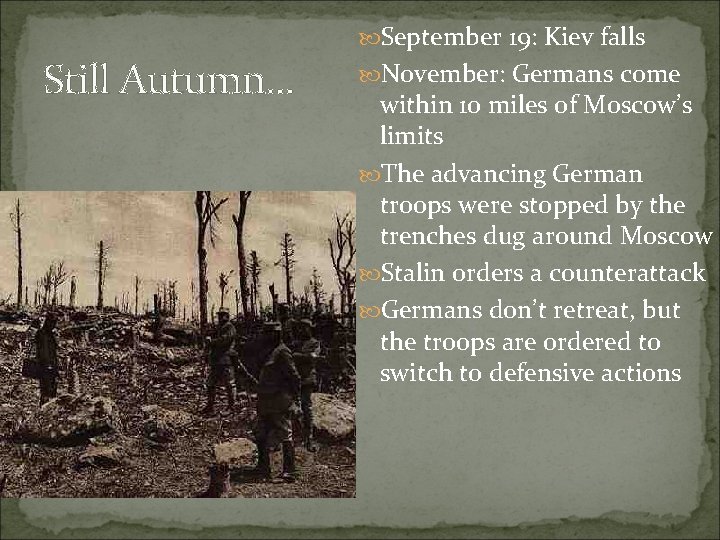  September 19: Kiev falls Still Autumn. . . November: Germans come within 10
