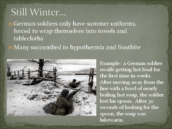 Still Winter. . . German soldiers only have summer uniforms, forced to wrap themselves