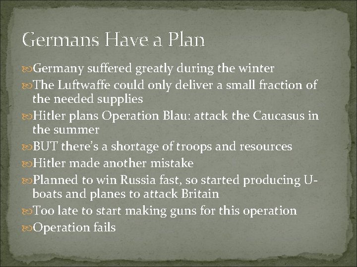 Germans Have a Plan Germany suffered greatly during the winter The Luftwaffe could only