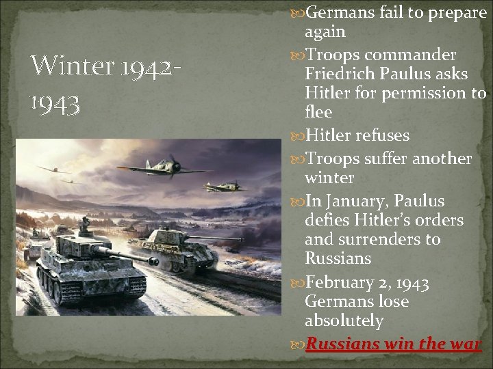  Germans fail to prepare Winter 19421943 again Troops commander Friedrich Paulus asks Hitler