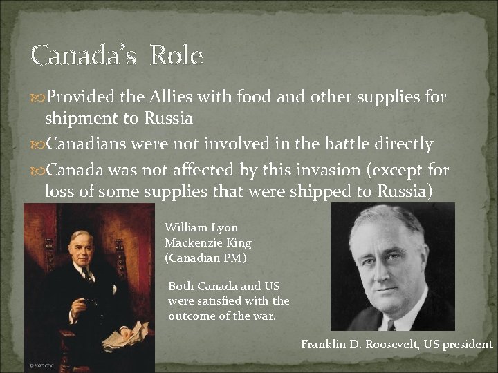 Canada’s Role Provided the Allies with food and other supplies for shipment to Russia