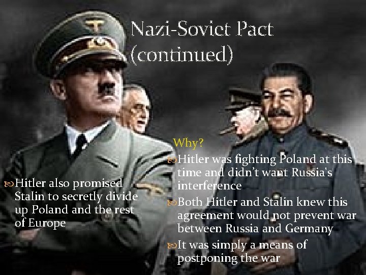 Nazi-Soviet Pact (continued) Hitler also promised Stalin to secretly divide up Poland the rest