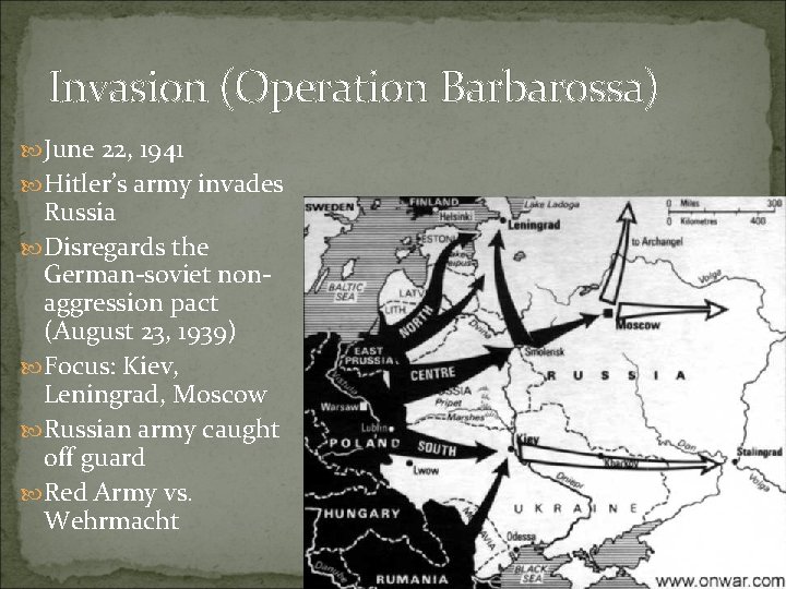 Invasion (Operation Barbarossa) June 22, 1941 Hitler’s army invades Russia Disregards the German-soviet nonaggression
