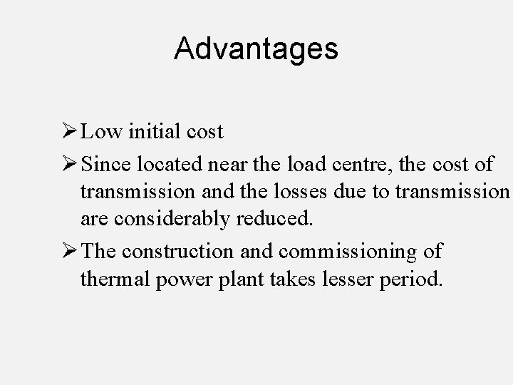 Advantages Ø Low initial cost Ø Since located near the load centre, the cost