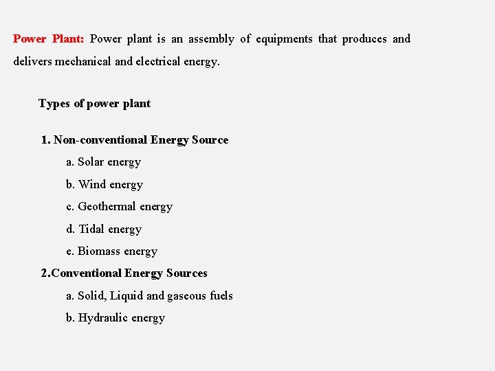 Power Plant: Power plant is an assembly of equipments that produces and delivers mechanical