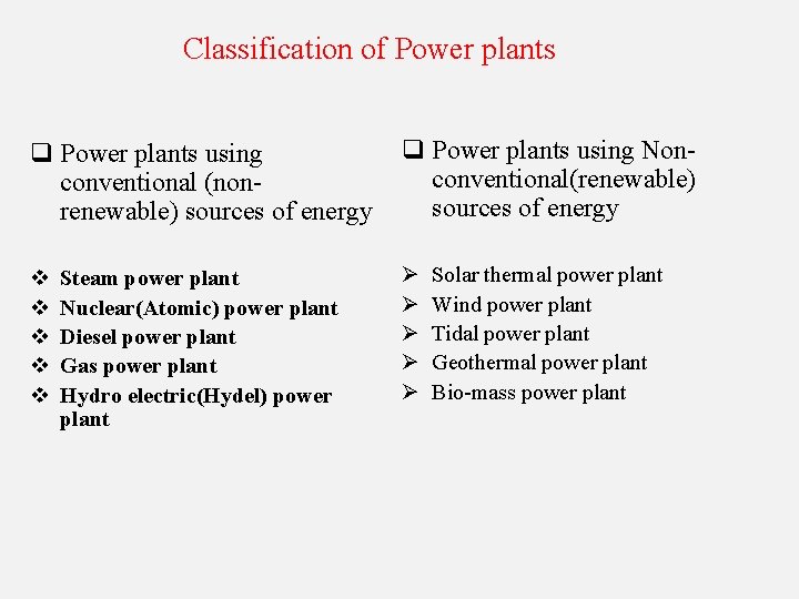 Classification of Power plants q Power plants using conventional (nonrenewable) sources of energy q