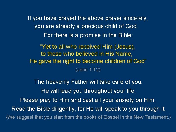 If you have prayed the above prayer sincerely, you are already a precious child