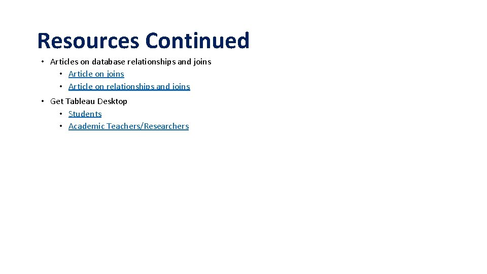 Resources Continued • Articles on database relationships and joins • Article on relationships and